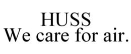 HUSS WE CARE FOR AIR. trademark