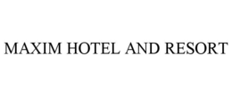 MAXIM HOTEL AND RESORT trademark
