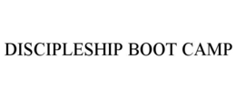 DISCIPLESHIP BOOT CAMP trademark