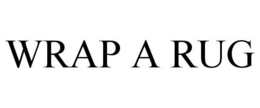 WRAP A RUG trademark