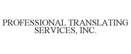 PROFESSIONAL TRANSLATING SERVICES, INC. trademark