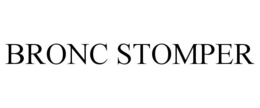 BRONC STOMPER trademark