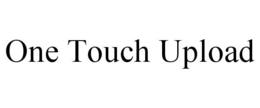 ONE TOUCH UPLOAD trademark