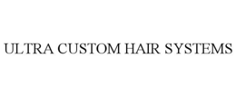 ULTRA CUSTOM HAIR SYSTEMS trademark