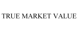 TRUE MARKET VALUE trademark