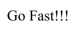 GO FAST!!! trademark
