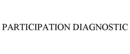 PARTICIPATION DIAGNOSTIC trademark