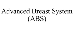ADVANCED BREAST SYSTEM (ABS) trademark