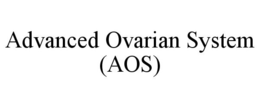 ADVANCED OVARIAN SYSTEM (AOS) trademark
