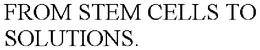 FROM STEM CELLS TO SOLUTIONS. trademark