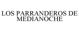 LOS PARRANDEROS DE MEDIANOCHE trademark