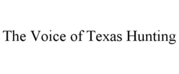 THE VOICE OF TEXAS HUNTING trademark
