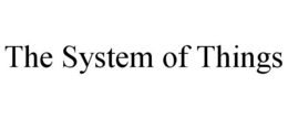 THE SYSTEM OF THINGS trademark
