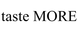TASTE MORE trademark