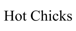 HOT CHICKS trademark