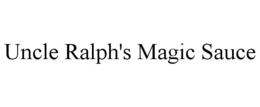 UNCLE RALPH'S MAGIC SAUCE trademark