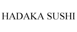 HADAKA SUSHI trademark