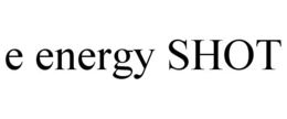 E ENERGY SHOT trademark