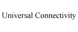 UNIVERSAL CONNECTIVITY trademark