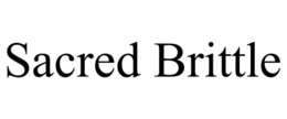 SACRED BRITTLE trademark