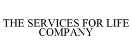 THE SERVICES FOR LIFE COMPANY trademark