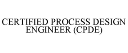 CERTIFIED PROCESS DESIGN ENGINEER (CPDE) trademark