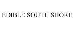 EDIBLE SOUTH SHORE trademark