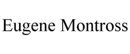 EUGENE MONTROSS trademark