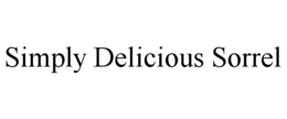 SIMPLY DELICIOUS SORREL trademark