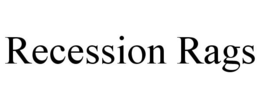 RECESSION RAGS trademark