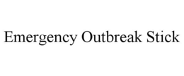 EMERGENCY OUTBREAK STICK trademark