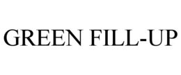 GREEN FILL-UP trademark