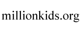 MILLIONKIDS.ORG trademark