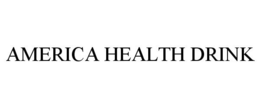 AMERICA HEALTH DRINK trademark