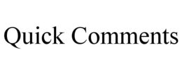 QUICK COMMENTS trademark