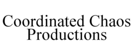 COORDINATED CHAOS PRODUCTIONS trademark