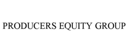 PRODUCERS EQUITY GROUP trademark