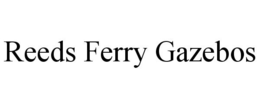 REEDS FERRY GAZEBOS trademark