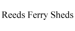 REEDS FERRY SHEDS trademark