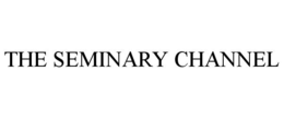 THE SEMINARY CHANNEL trademark