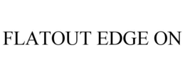 FLATOUT EDGE ON trademark