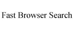 FAST BROWSER SEARCH trademark