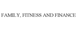FAMILY, FITNESS AND FINANCE trademark