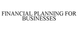 FINANCIAL PLANNING FOR BUSINESSES trademark