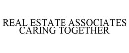 REAL ESTATE ASSOCIATES CARING TOGETHER trademark