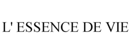 L' ESSENCE DE VIE trademark