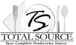 TS TOTAL SOURCE YOUR COMPLETE FOODSERVICE SOURCE trademark