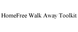 HOMEFREE WALK AWAY TOOLKIT trademark