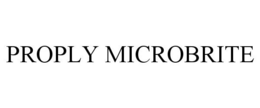 PROPLY MICROBRITE trademark