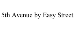 5TH AVENUE BY EASY STREET trademark